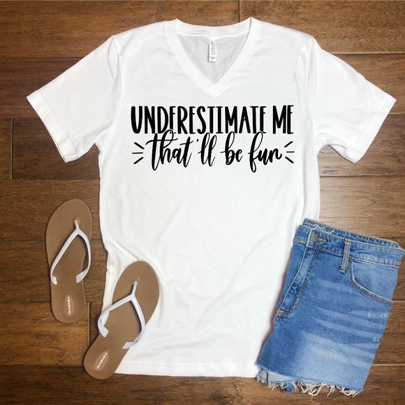 Underestimate Me That'll Be Fun Shirt, Mom Shirt, Humorous Shirt, Funny Shirts - Picture 1 of 2